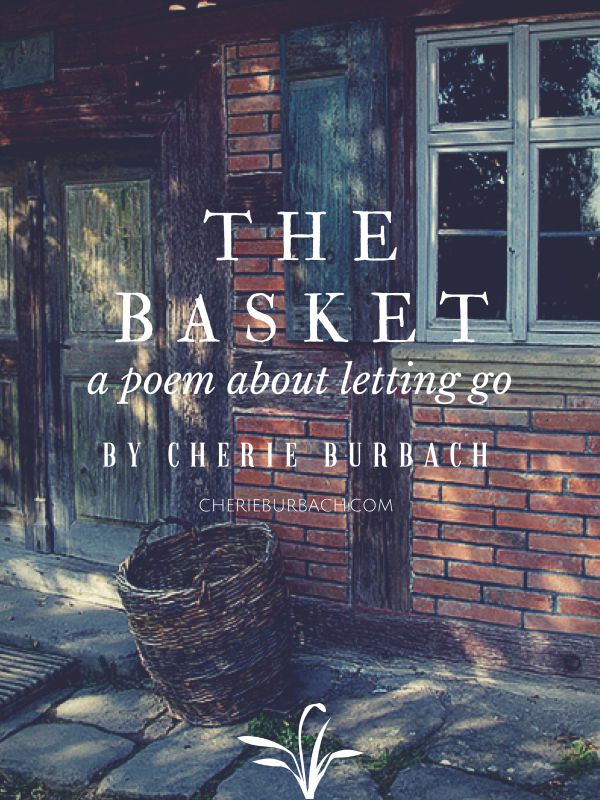 The Basket (A Poem About Letting Go)