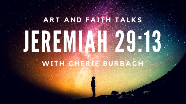 Jeremiah 29:13 – Art and Faith Talks