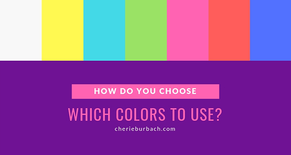 How Do You Choose Which Colors to Use?