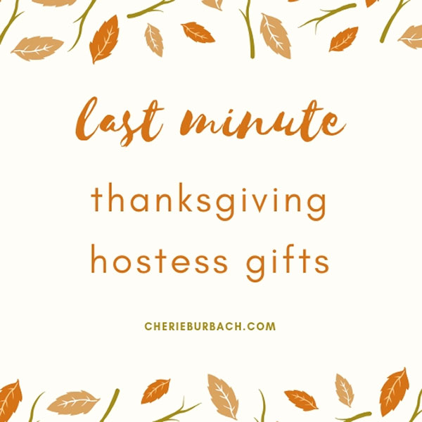 Last Minute Thanksgiving Hostess Gifts