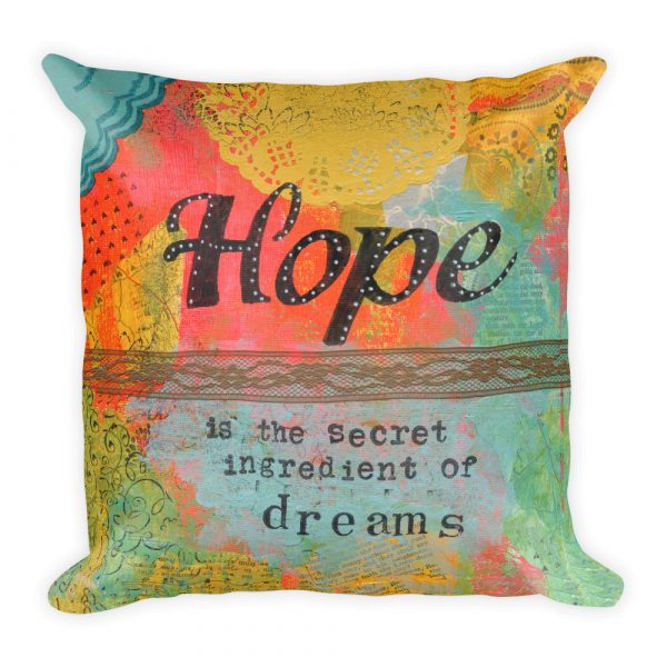 Hope Is the Secret Ingredient of Dreams Pillow