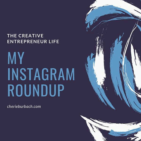 The Creative Entrepreneur Life – My Instagram Roundup