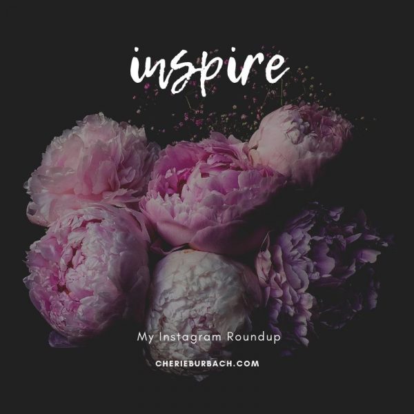 Inspire – My Instagram Roundup