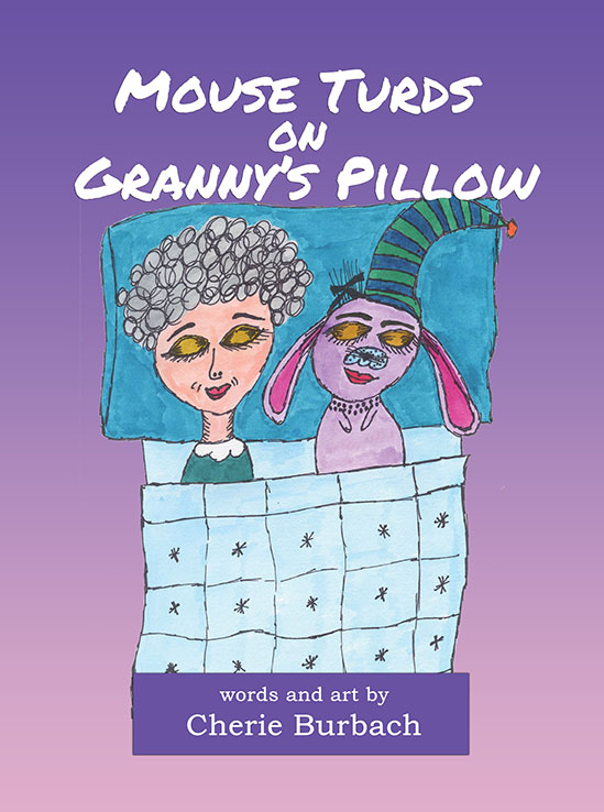 Mouse Turds on Granny’s Pillow: an Illustrated Kid’s Book