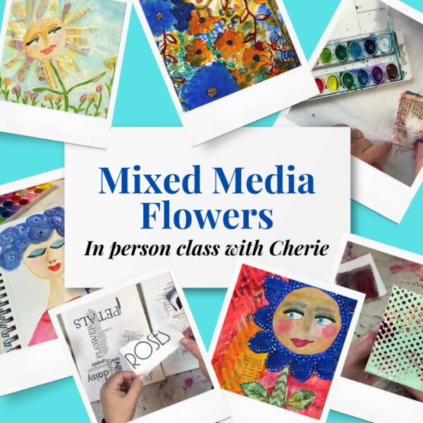 Mixed Media Flowers (In-Person Class)